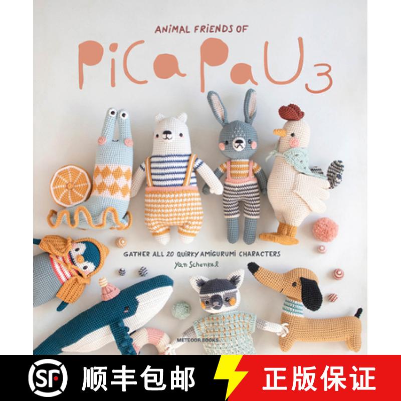 【3-4周达】Animal Friends of Pica Pau 3: Gather All 20 Quirky Amigurumi Characters [9789491643446]