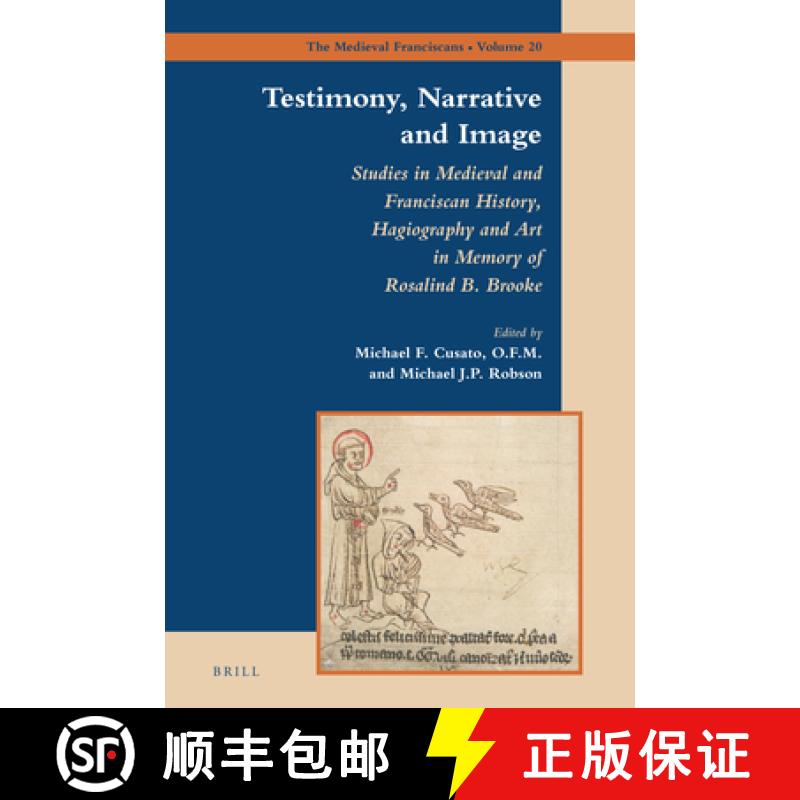 【3-4周达】Testimony, Narrative and Image: Studies in Medieval and Franciscan History, Hagiography an... [9789004503755]