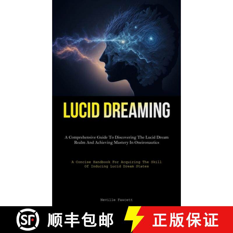 预订 Lucid Dreaming: A Comprehensive Guide To Discovering The Lucid Dream Realm And Achieving Mastery... [9781837877409]