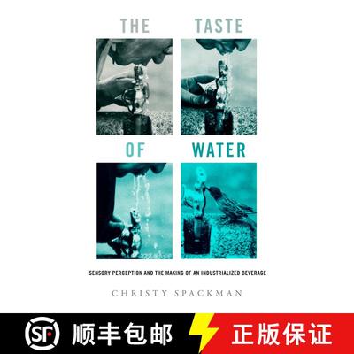 【3-4周达】The Taste of Water: Sensory Perception and the Making of an Industrialized Beverage Volume... [9780520393547]