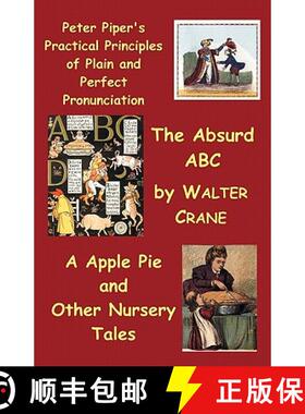 预订 Peter Piper's Practical Principles of Plain and Perfect Pronunciation; The Absurd ABC; A Apple P... [9781849024334]