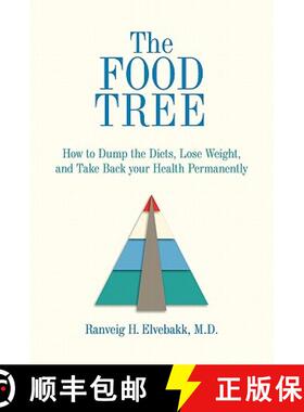 预订 The Food Tree: How to Dump the Diets, Lose Weight, and Take Back Your Health Permanently [9780615144276]