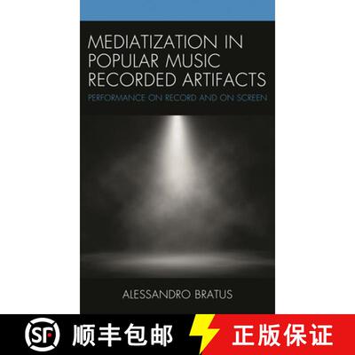 【3-4周达】精装 Mediatization in Popular Music Recorded Artifacts : Performance on Record and on Screen [9781498556323]