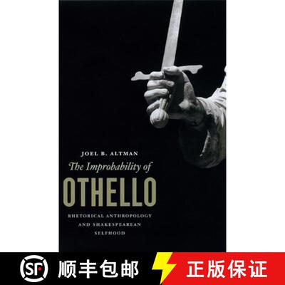 预订 The Improbability of Othello – Rhetorical Anthropology and Shakespearean Selfhood [9780226016108]