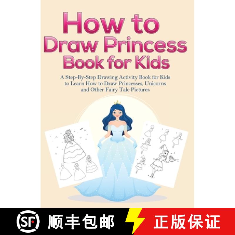 【2-3周达】How to Draw Princess Books for Kids: A Step-By-Step Drawing Activity Book for Kids to Lear... [9781953036261]