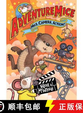 现货 Adventuremice: Mice, Camera, Action! - from bestselling creative dream team, Reeve and McIntyre [9781788453363]