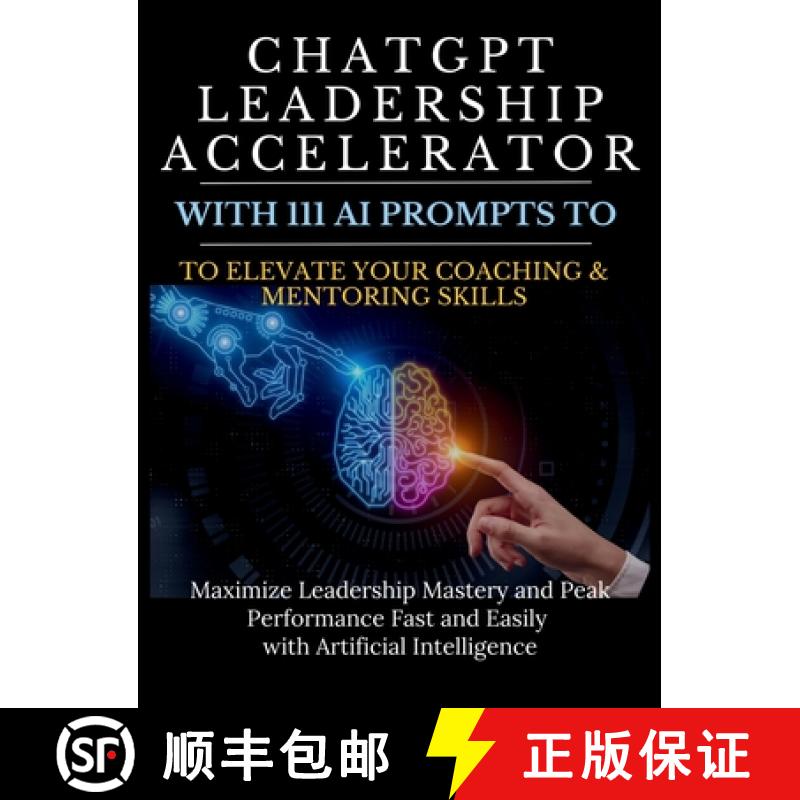 预订 ChatGPT Leadership Accelerator with 111 AI Prompts to Elevate Your Coaching & Mentoring Skills: ... [9781998402144]