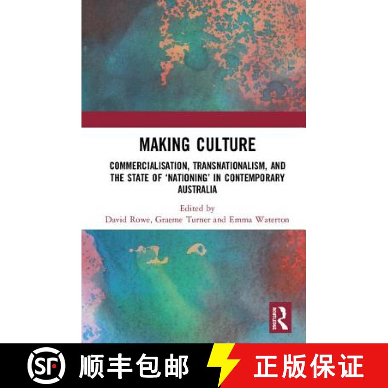 【4周达】Making Culture : Commercialisation, Transnationalism, and the State of 'Nationing' in Contem... [9781138094123]