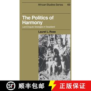 【3-4周达】Politics of Harmony: Land Dispute Strategies in Swaziland - The Politics of Harmony: Land ... [9780521392969]