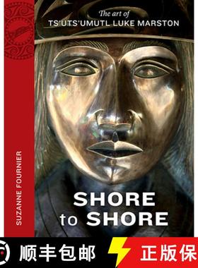 【3-4周达】Shore to Shore : The Art of Ts'uts'umutl Luke Marston [9781550176704]