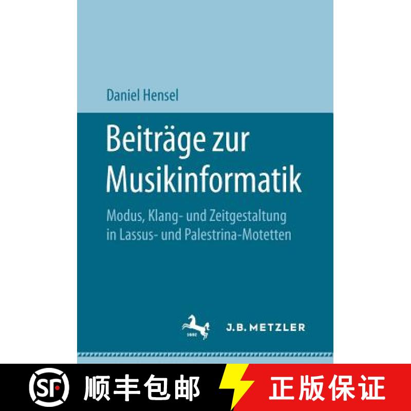 【3-4周达】Beiträge zur Musikinformatik : Modus, Klang- und Zeitgestaltung in Lassus- und Palestrina... [9783658182724]