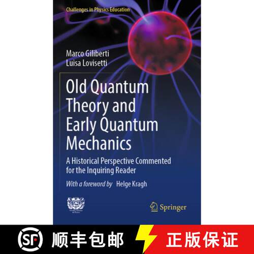 【3-4周达】Old Quantum Theory and Early Quantum Mechanics: A Historical Perspective Commented for the... [9783031579363]