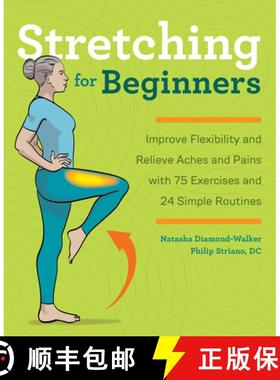 【3-4周达】Stretching for Beginners: Improve Flexibility and Relieve Aches and Pains with 100 Exercis... [9781641525190]