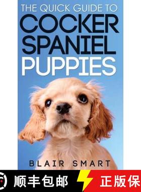预订 The Quick Guide to Cocker Spaniel Puppies [9781987859041]