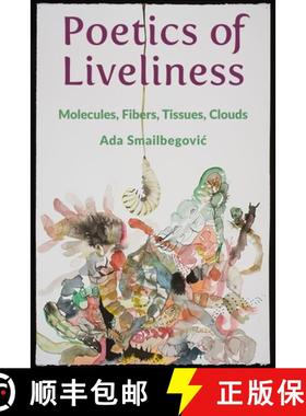 【3-4周达】Poetics of Liveliness - Molecules, Fibers, Tissues, Clouds [9780231198264]