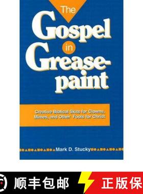 【3-4周达】Gospel in Greasepaint: Creative Biblical Skits for Clowns, Mimes, & Other Fools for Christ [9780941599306]
