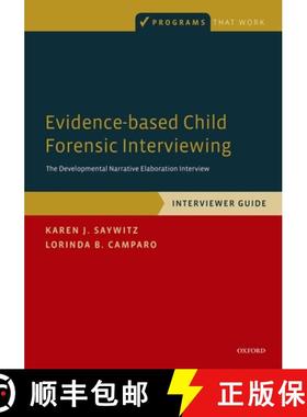 【3-4周达】Evidence-Based Child Forensic Interviewing: Interviewer Guide: The Developmental Narrative... [9780199730896]