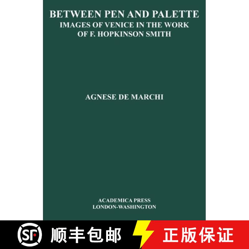 预订 Between pen and palette : image(s) of Venice in the work of F. Hopkinson Smith [9781680530537]