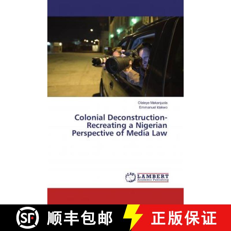 预订 Colonial Deconstruction-Recreating a Nigerian Perspective of Media Law [9786134905879]