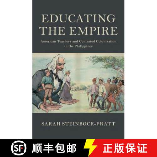 【3-4周达】精装 Educating the Empire: American Teachers and Contested Colonization in the Philippines... [9781108473125]