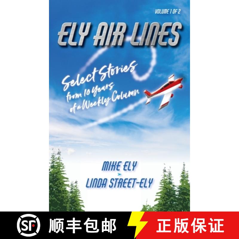 【3-4周达】Ely Air Lines: Select Stories from 10 Years of a Weekly Column: Volume 1 of 2 [9781947677029]