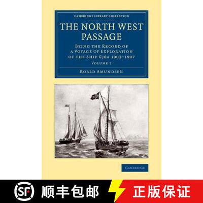 预订 The North West Passage: Being the Record of a Voyage of Exploration of the Ship Gjoa 1903 1907 [9781108071604]