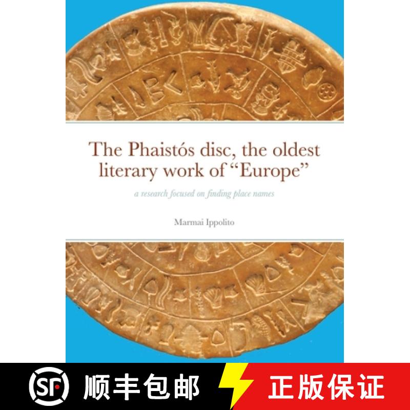 【2-3周达】The Phaistós disc, the oldest literary work of Europe: a research focused on finding plac... [9781716791574]