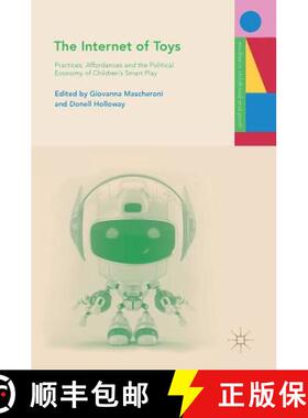 【3-4周达】The Internet of Toys : Practices, Affordances and the Political Economy of Children's Smar... [9783030108977]