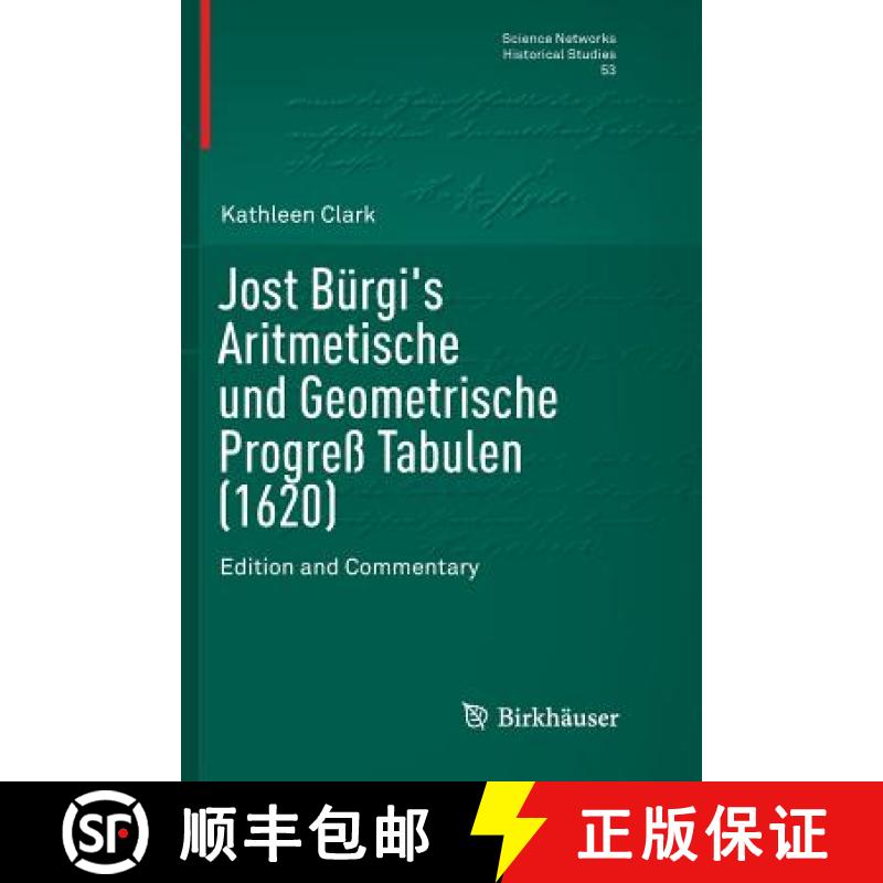 【2-3周达】Jost Bürgi's Aritmetische und Geometrische Progreß Tabulen (1620) : Edition and Commentary [9781493979912]