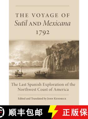 预订 The Voyage of the Sutil and Mexicana, 1792: The Last Spanish Exploration of the Northwest Coast ... [9780806191027]