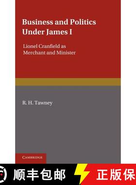 【3-4周达】Business and Politics Under James I: Lionel Cranfield as Merchant and Minister [9781107698437]