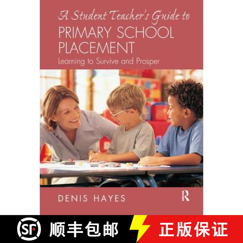 【3-4周达】A Student Teacher's Guide to Primary School Placement: Learning to Survive and Prosper [9781138162013]