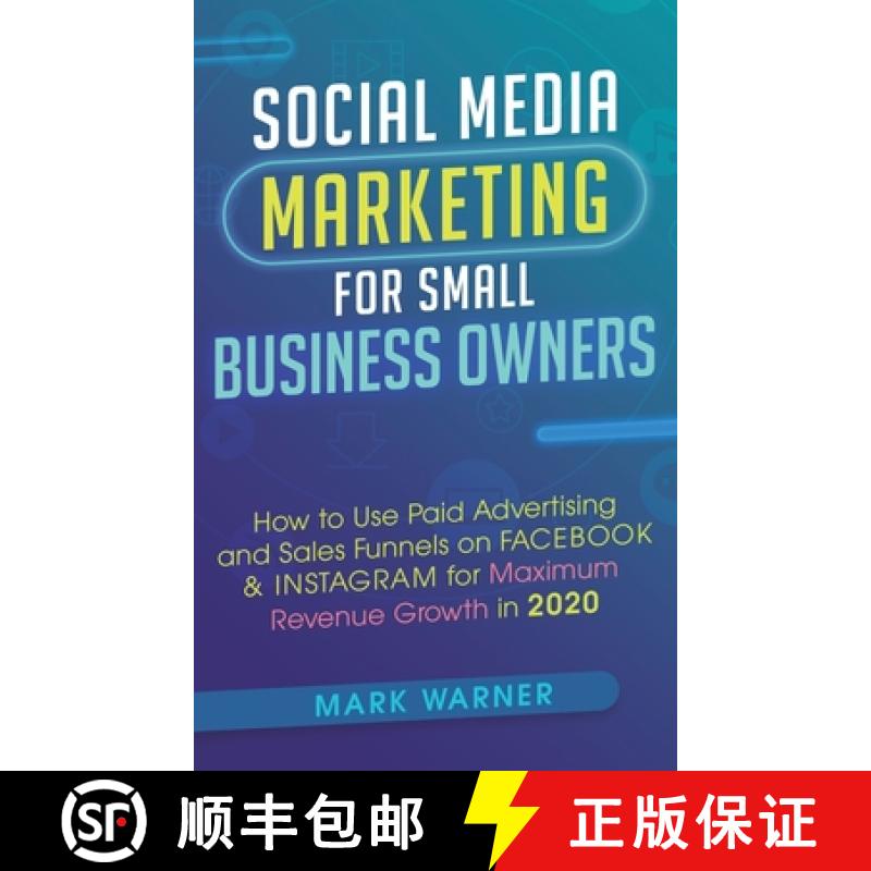 【2-3周达】Social Media Marketing for Small Business Owners: How to Use Paid Advertising and Sales Fu... [9781951999780]