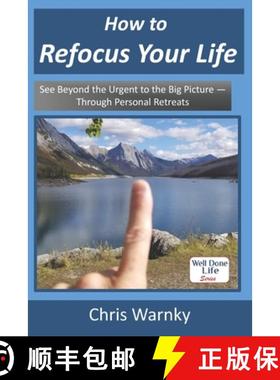 【3-4周达】How to Refocus Your Life: See Beyond the Urgent to the Big Picture -  Through Personal Ret... [9780999333181]
