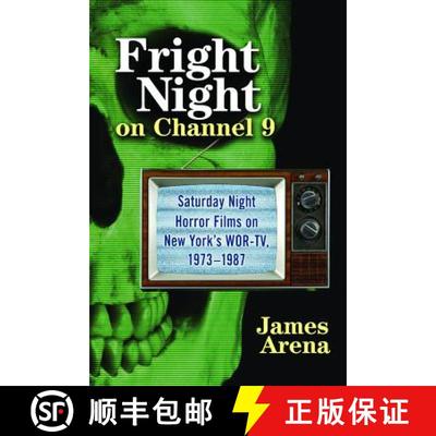 【3-4周达】Fright Night on Channel 9 : Saturday Night Horror Films on New York's WOR-TV, 1973-1987 [9780786466788]