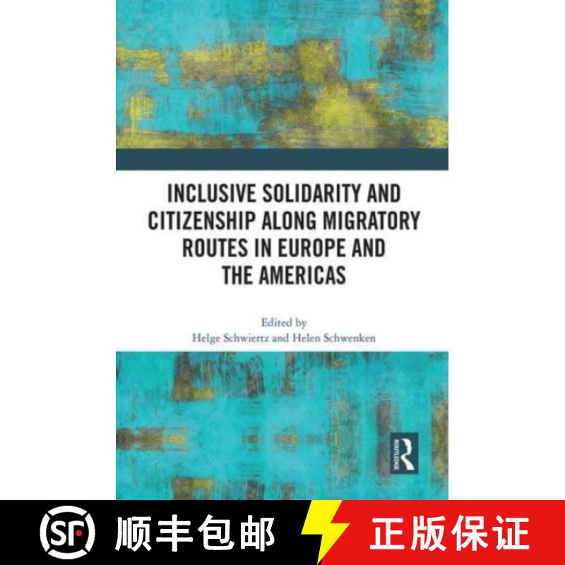 【4周达】Inclusive Solidarity and Citizenship Along Migratory Routes in Europe and the Americas [9781032041094]