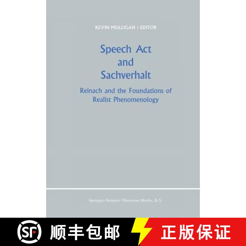 【3-4周达】Speech Act and Sachverhalt : Reinach and the Foundations of Realist Phenomenology [9789401080736]