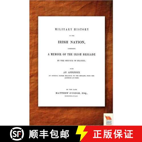 【3-4周达】Military History of the Irish Nation Comprising a Memoir of the Irish Brigade in the Servi... [9781845749088]