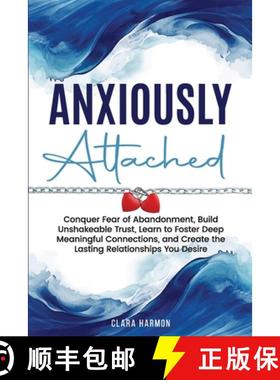 【3-4周达】Anxiously Attached: Conquer Fear of Abandonment, Build Unshakeable Trust, Learn to Foster ... [9798348543952]