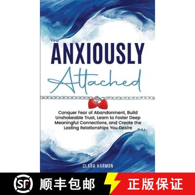 【3-4周达】Anxiously Attached: Conquer Fear of Abandonment, Build Unshakeable Trust, Learn to Foster ... [9798348543952]