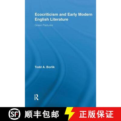 【3-4周达】精装 Ecocriticism and Early Modern English Literature : Green Pastures [9780415878616]