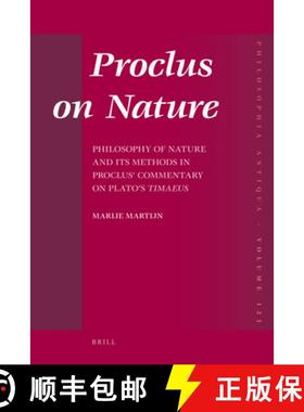 预订 Proclus on Nature: Philosophy of Nature and Its Methods in Proclus' Commentary on Plato's Timaeus [9789004181915]