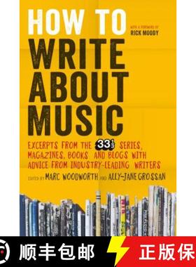 预订 How to Write about Music: Excerpts from the 33 1/3 Series, Magazines, Books and Blogs with Advic... [9781628920444]