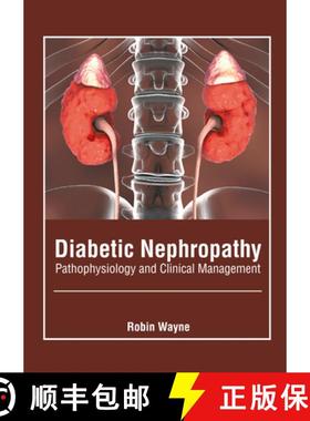 预订 Diabetic Nephropathy: Pathophysiology and Clinical Management [9781639271146]