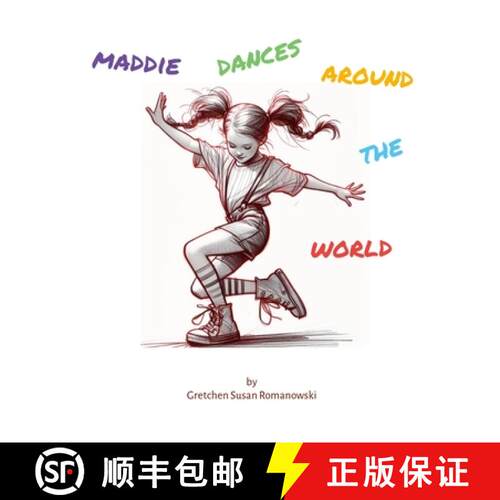 【3-4周达】Maddie Dances Around the  World: A young girl and her classmates learn about world culture... [9781300400240]