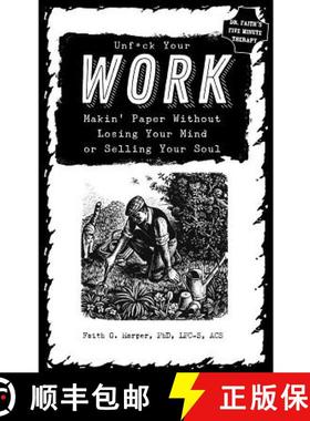 【3-4周达】Unfuck Your Work: Makin' Paper Without Losing Your Mind or Selling Your Soul: Makin' Paper... [9781621060574]