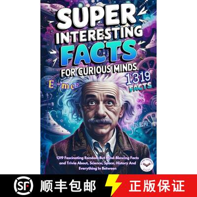 【3-4周达】Super Interesting Facts For Curious Minds: A Collection 1319 Fascinating Random But Mind-B... [9788396962256]