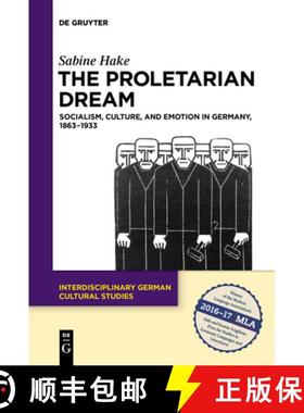 预订 The Proletarian Dream: Socialism, Culture, and Emotion in Germany, 1863-1933 [9783110646962]