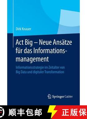 【3-4周达】Act Big - Neue Ansätze für das Informationsmanagement : Informationsstrategie im Zeitalt... [9783658067502]