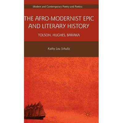 【4周达】The Afro-Modernist Epic and Literary History: Tolson, Hughes, Baraka [9780230338739]